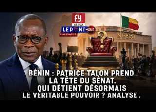 BÉNIN PATRICE TALON PREND LA TÊTE DU SÉNAT QUI DÉTIENT DÉSORMAIS LE VÉRITABLE POUVOIR ANALYSE