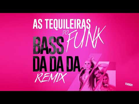 As Tequileiras Do Funk Bass Da Da Da Sentadão Remix