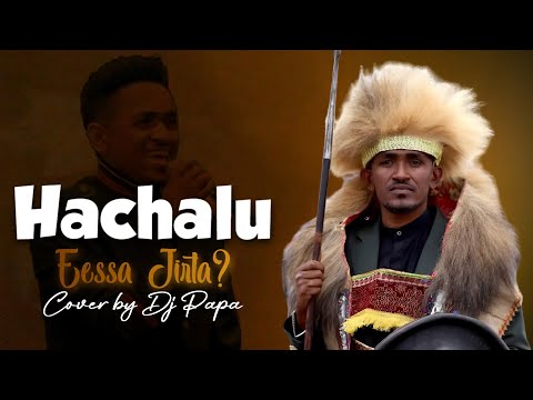 Hachalu Hundessa Eessa Jirta Oromo Music Cover By Dj Papa Hachalu Hundessa Eessa Jirta Oromo Music Cover By Dj Papa