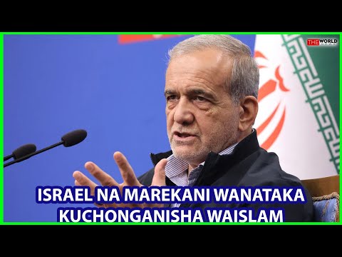 PEZESHKIAN ISRAEL NA MAREKANI WANA MALENGI YA KUCHONGANISHA WAISLAM KATIKA GHUBA YA KIARABU