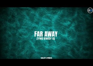 ZYNO BWOY IQ FAR AWAY LYRIC VIDEO