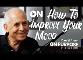  Daniel Amen ON How To Improve Your Mood ON Purpose Podcast Ep 13