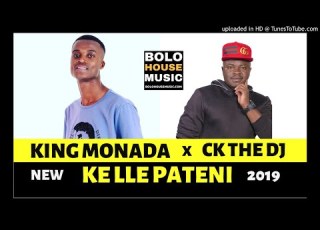  King Monada Ke Lle Pateni Ft CK The DJ 2019