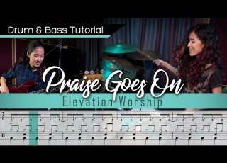  Praise Goes On Elevation Worship Worship Drum Bass Guitar Tutorial With Notation And Tabs