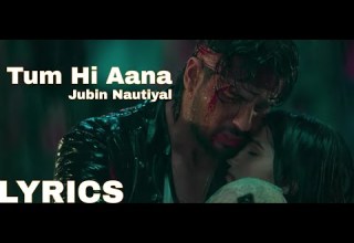 Tum Hi Aana Lyrics Marjaavaan Jubin Nautiyal Sidharth Malhotra Tara Sutaria