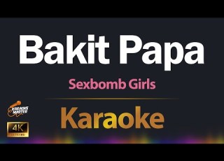 Bakit Papa Sexbomb Girls KARAOKE