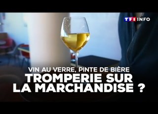  ENQUÊTE Vin Au Verre Pinte De Bière Tromperie Sur La Marchandise TF1 INFO