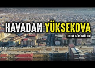  Yüksekova Drone Görüntüleri Havadan Gever