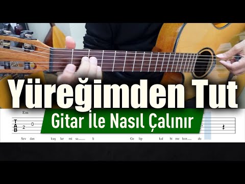 Yüreğimden Tut Gitar Tab Nasıl Çalınır