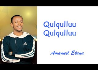 Qulqulluu Qulqulluu Amanuel Etana Protestant Afan Oromo Worship Song
