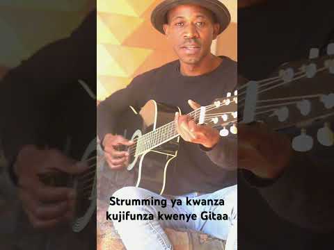 Strumming Ya Kwanza Kujifunza Kwenye Gitaa Kiswahili Muziki Gita