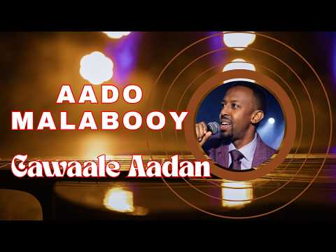 AADO MALABOOY XUSUUSTII CAWAALE AADAN LYRICS COVER SONG