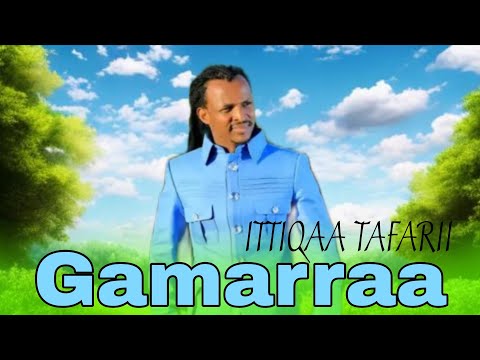 Ittiqaa Tafari Gamarraa New Oromo Music 2025