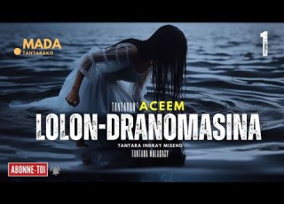 Tantara Malagasy LOLON DRANOMASINA Tantaran ACEEM Radio ARAHO NY PEJY TSIKA