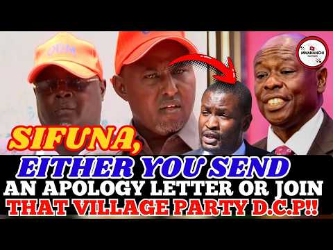 SIFUNA IS EITHER YOU WRITE AN APOLOGY LETTER OR GO AND JOIN THAT VILLAGE PARTY DCP JUNET MOHAMED