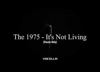  The 1975 It S Not Living If It S Not With You Acapella Vocals Only