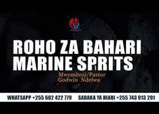 UPANGA MKALI KWA MAJINI YOTE YA BAHARINI NA ROHO ZOTE CHAFU NDANIYA DAKIKA 10 MARINE SPIRITS