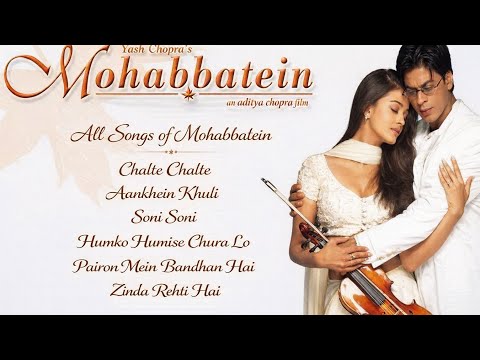 All Songs Of Mohabbatein Movie Sharukh Khan Aishwarya Rai Amitabh Mohabbatein Hindisong