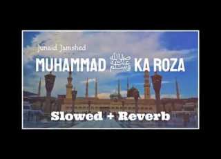  MUHAMMAD KA ROZA Full Naat Slowed Reverb
