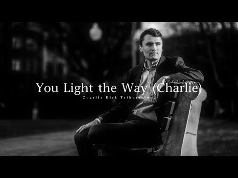 You Light The Way Charlie Kirk Tribute Song