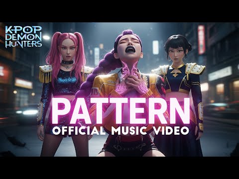 HUNTR X PATTERN Official MV KPop Demon Hunters