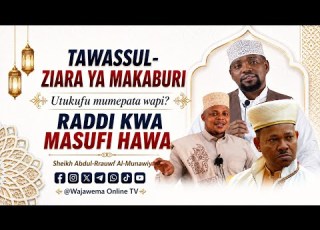  TAWASSUL Na ZIARA Ya MAKABURI Utukufu Mumepata Wapi RADDI Kwa MASUFI HAWA