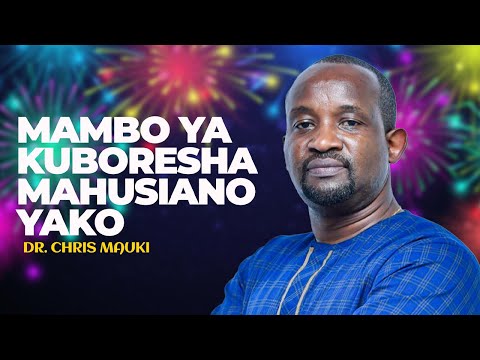 Dr Chris Mauki Mambo Ya Kuboresha Mahusiano Yako