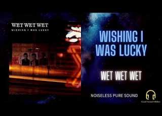 Wishing I Was Lucky Wet Wet Wet HQ Audio