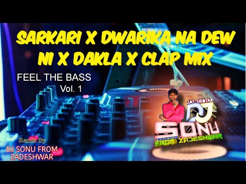 SARKARI X DWARKA NA DEW NI X DAKLA X CLAP MIX DJ SONU FROM ZADESHWAR 2024 REMIX