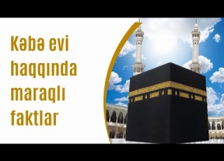  Kəbə Evi Haqqında Maraqlı Faktlar