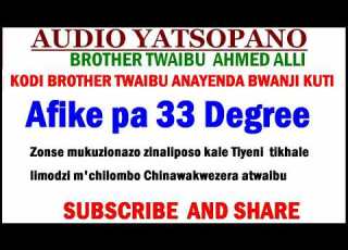 TWAIBU AHMED ALLI Anafike Bwanji Pa 33 Degree Atumiki A Twaibu