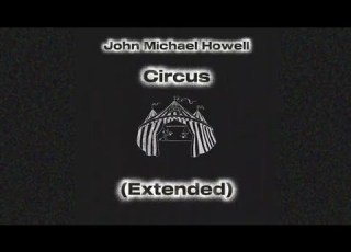  John Michael Howell Circus Extended