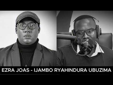 Ezra Joas IJAMBO RYAHINDURA UBUZIMA EP911