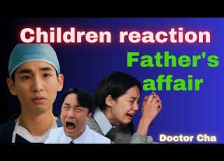  Children Reaction On There Father S Affair Engsub Doctorcha Koreandrama Kdramaengsub