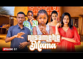 NISAMEHE MAMA Full Episode 61 Love