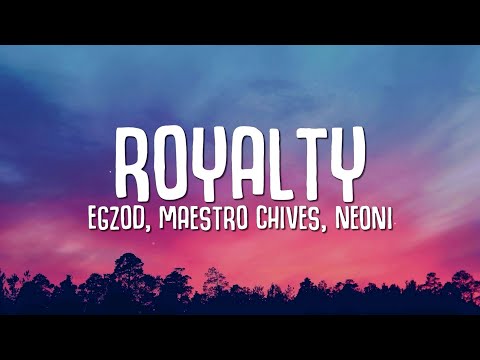 Egzod Maestro Chives Royalty Lyrics Ft Neoni