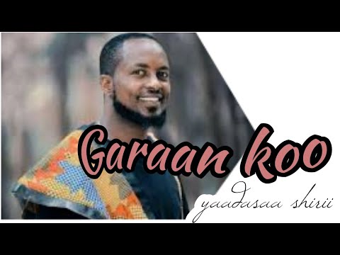 Garaan Koo Yaadasaa Shirii