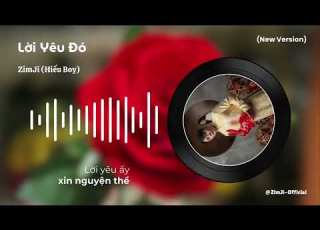  LỜI YÊU ĐÓ NEW VERSION ZIMJI
