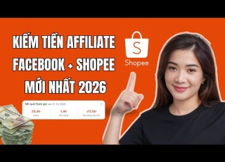 Cách Kiếm Tiền AFFILIATE Shopee Từ FACEBOOK 2026 Hướng Dẫn Chi Tiết Từng Bước Cho Người Mới