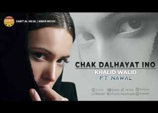 Chak Dlhayat Ino Khalid Walid Ft Nawal Official Audio