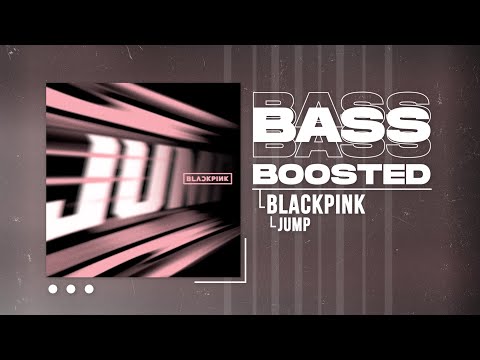 BLACKPINK JUMP 뛰어 BASS BOOSTED