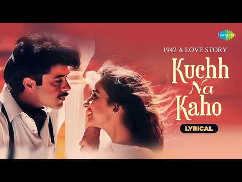 Kuchh Na Kaho Lyrical 1942 A Love Story Anil Kapoor Manisha Koirala Kumar Sanu Javed Akhtar