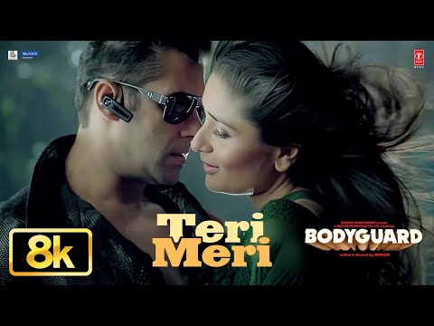 Teri Meri 8K Full Song Salman Khan Kareena K Bodyguard Himesh R Rahat Fateh Ali Shreya G