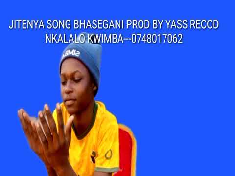 JITENYA SONG BHASEGANI PROD BY YASS RECOD NKALALO KWIMBA 0748017062