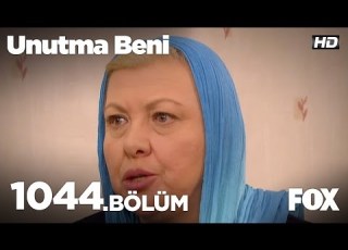 Unutma Beni 1044 Bölüm