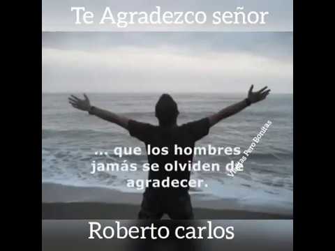 Te Agradezco Señor Roberto Carlos