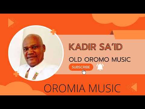 Kadir Said Haada Jaalalaatiin Qabde Fi Na Hiite Siin Jaaladha Jettee Abdii Na Kennitee