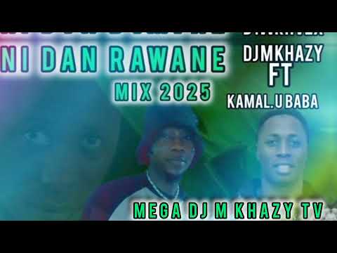 MEGA DJ M KHAZY TV FT KAMAL U BABA NI DAN RAWANE MIX 2025 07079707808