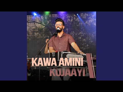 Kujaayi Feat Kawa Amini Live