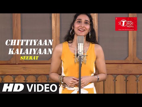 Chittiyaan Kalaiyaan Roy Cover Song By SEERAT T Series StageWorks